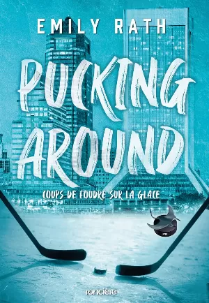 Emily Rath - Coup de foudre sur la glace, Tome 1 : Pucking Around